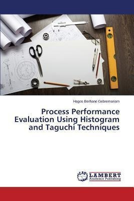 Process Performance Evaluation Using Histogram And Taguch...
