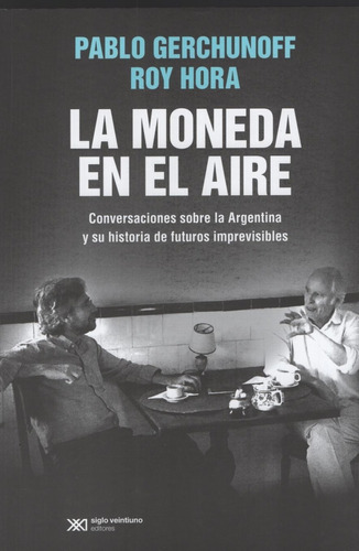 Libro La Moneda En El Aire - Roy Hora