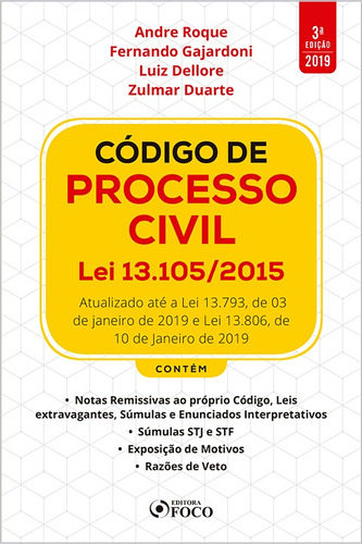 Código de Processo Civil: Lei 13.105/2015- 3ª edição - 2019, de () Dias, Georgia Renata/ () Densa, Roberta/ (Capista) Hermano, Leonardo/ () Pimenta, Luciana/  Roque, André/  Gajardoni, Fernando/  Dellore, Luiz/  Duarte, Zulmar. Editora Foco Jurídico Ltda, capa mole em português, 2019