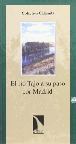 Libro El Rio Tajo A Su Paso Por Madridde Colectivo Calamita