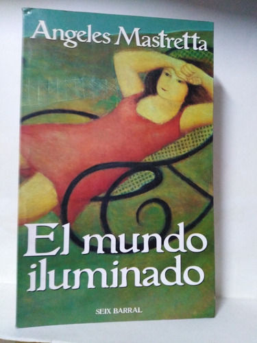 El Mundo Iluminado - Angeles Mastretta