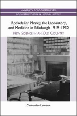 Rockefeller Money, The Laboratory And Medicine In Edinbur...