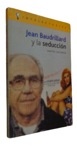 Jean Baudrillard Y La Seducción. Martín Cuccorese&-.