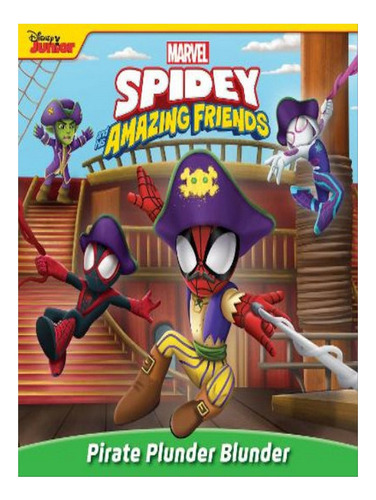Spidey And His Amazing Friends: Pirate Plunder Blunder. Eb07