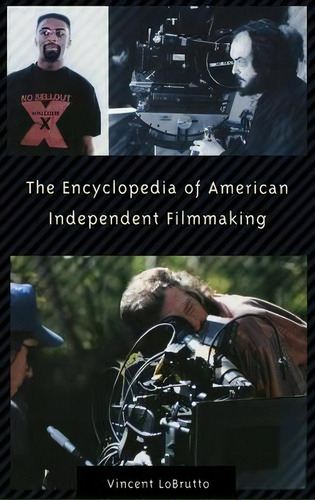 The Encyclopedia Of American Independent Filmmaking, De Vincent Lobrutto. Editorial Abc Clio, Tapa Dura En Inglés