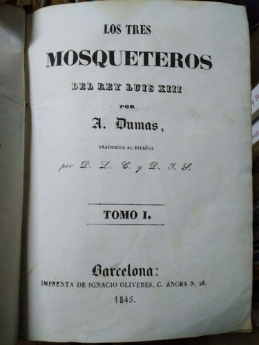 Los Tres Mosqueteros Del Rey Luis Xiii  A. Dumas  Año 1845