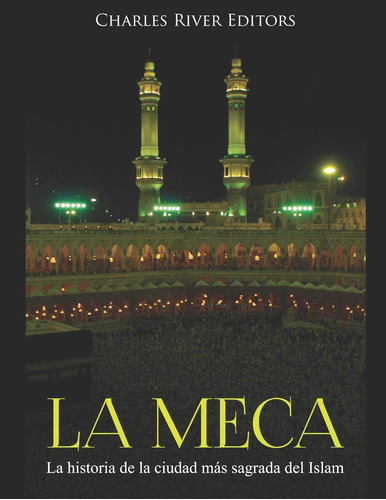 Libro: La Meca: La Historia De La Ciudad Más Sagrada Del Isl
