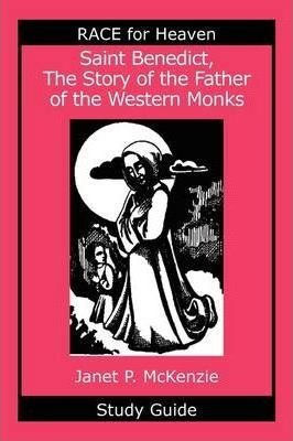 Saint Benedict, The Story Of The Father Of The Western Mo...