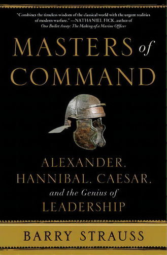 Masters Of Command : Alexander, Hannibal, Caesar, And The Genius Of Leadership, De Barry Strauss. Editorial Simon & Schuster, Tapa Blanda En Inglés