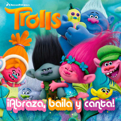 Trolls. ¡abraza, Baila, Canta!, De Dreamworks Animation. Editorial Altea En Español