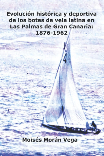 Libro: Evolución Histórica Y Deportiva De Los Botes De Vela