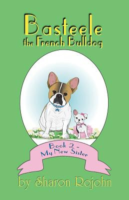 Libro Basteele The French Bulldog: Book 2 - My New Sister...