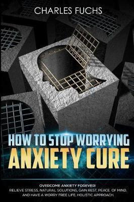 Libro How To Stop Worrying Anxiety Cure : Overcome Anxiet...