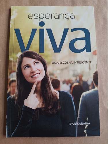 Esperança Viva - Uma Escolha Inteligente Ivan Saraiva (Usado)