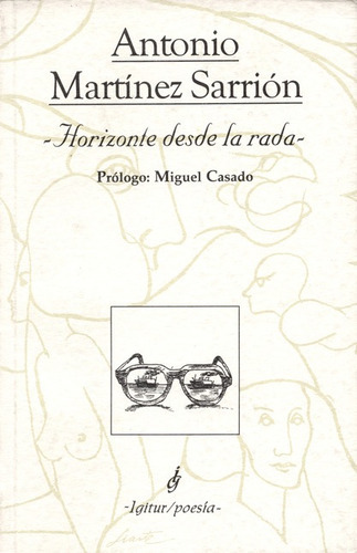 Horizonte Desde La Rada, De Martínez Sarrión, Antonio. Editorial Ígitur, Tapa Blanda, Edición 1 En Español, 1997