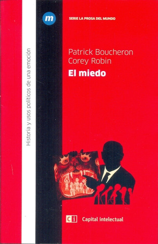 Miedo, El: Historia y usos politicos de una emocion, de Robin, Boucheron. Editorial Capital Intelectual, edición 1 en español