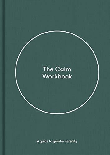 The Calm Workbook: A Guide To Greater Serenity - (libro En I