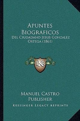 Apuntes Biograficos - Manuel Castro Publisher (paperback)