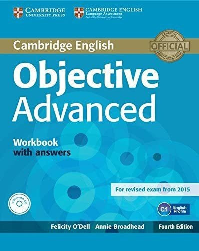 Objective Advanced 4th Edition - Workbook W/answers & Cd Audio, Cambridge, De Felicity O'dell, Annie Broadhead. Editorial Cambridge University Press, Tapa Blanda En Inglés, 2015