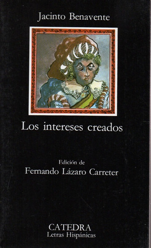 Los Intereses Creados - Benavente - Catedra             