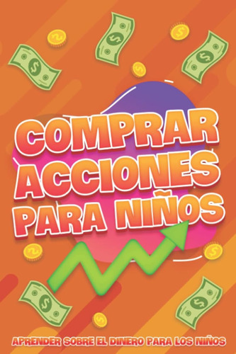 Comprar Acciones Para Niños: Aprender Sobre El Dinero Para L