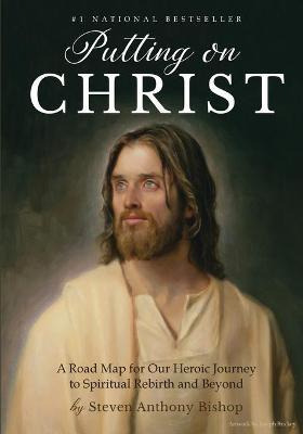 Libro Putting On Christ : A Road Map For Our Heroic Journ...