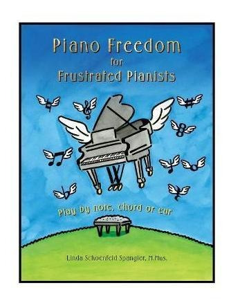 Libro Piano Freedom For Frustrated Pianists : Play By Not...