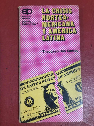 La Crisis Norteamericana Y América Latina. T. Dos Santos