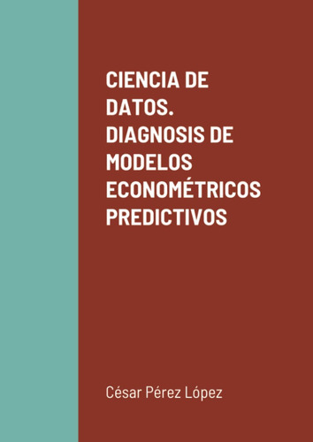 Libro: Ciencia De Datos. Diagnosis De Modelos Econométricos 