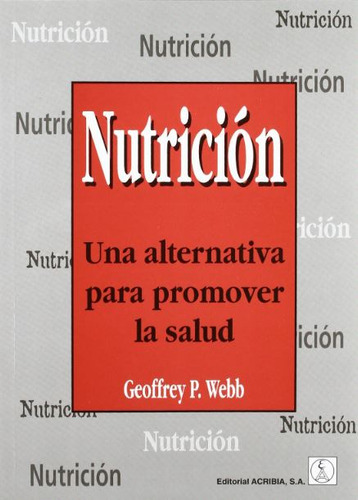 Nutricion. Una Alternativa Para Promover La Salud - Webb