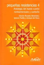 Comprar Pequeñas Resistencias 4: Antologia Del Cuento Norteame
