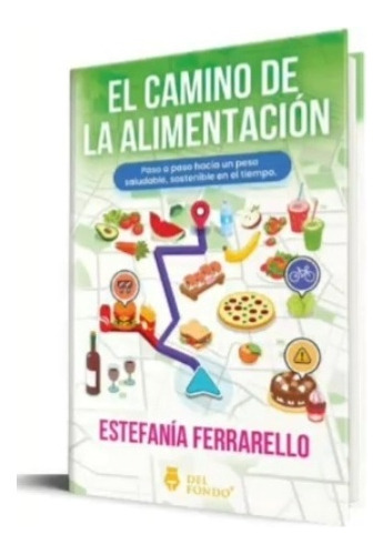 Libro El Camino De La Alimentación Lic Estefanía Ferrarello 