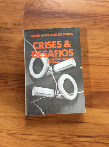 Livro: Crises & Desafios No Ensino Superior No Brasil - Edson Machado De Souza