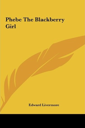 Libro Phebe The Blackberry Girl - Edward Livermore