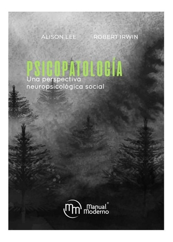 Psicopatología Una Perspectiva Neuropsicológica Social, De Alisson Lee Robert Irwin. Editorial Manual Moderno En Español