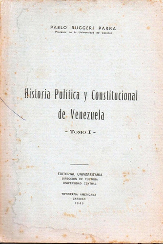 Historia Politica Constitucional  Venezuela Pablo Ruggeri T1