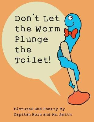 Libro Don't Let The Worm Plunge The Toilet! - Capitã¡n Horn