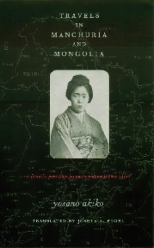 Travels In Manchuria And Mongolia: A Feminist Poet From Japan Encounters Prewar China, De Yosano, Akiko. Editorial Columbia Univ Pr, Tapa Dura En Inglés