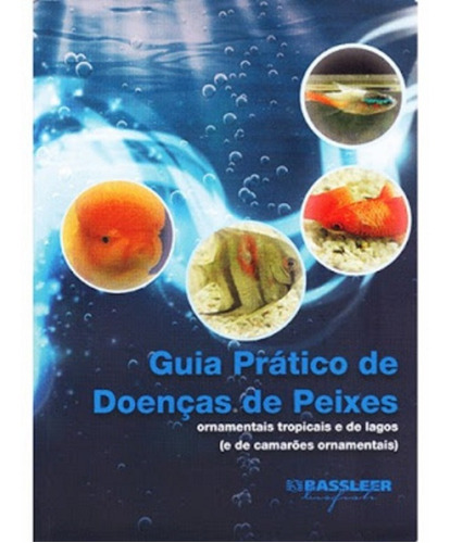 Guia Prático De Doenças De Peixes Livro Bassleer