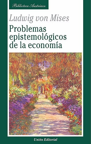 Problemas Epistemológicos De La Economía - Von Mises - Nuevo