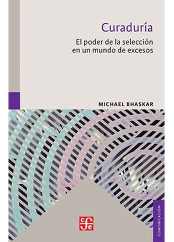 Curaduria: El Poder De La Seleccion En Un Mundo De Excesos