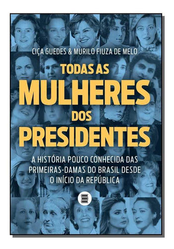 Todas As Mulheres Dos Presidentes