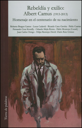 Rebeldía Y Exilio: Albert Camus (1913-2013). Homenaje En El Centenario De Su Nacimiento, De Vários Autores. Editorial Silaba Editores, Tapa Blanda, Edición 2013 En Español