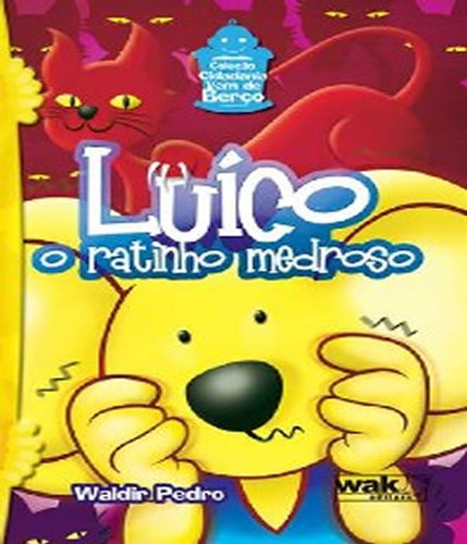 Luico   O Ratinho Medroso: Luico   O Ratinho Medroso, De Pedro, Waldir. Editora W.a.k., Capa Mole Em Português