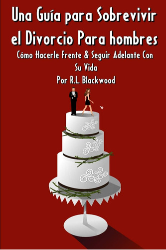 Libro: Una Guía Para Sobrevivir El Divorcio Para Hombres: Có