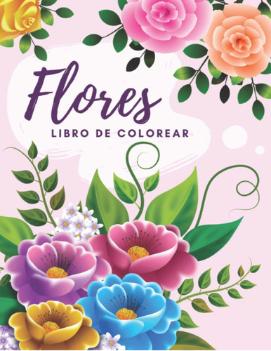 Libro De Colorear Flores Para Adultos: 50 Láminas Para Co 