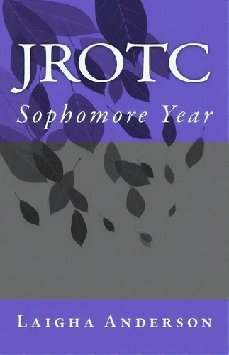 Jrotc, De Laigha Anderson. Editorial Createspace Independent Publishing Platform, Tapa Blanda En Inglés