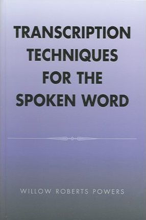 Libro Transcription Techniques For The Spoken Word - Will...