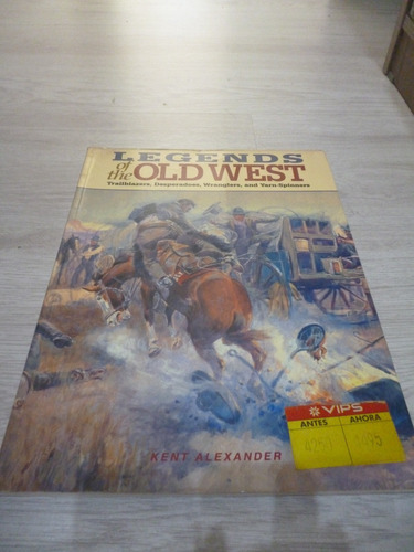 Legends Of The Old West - Kent Alexander