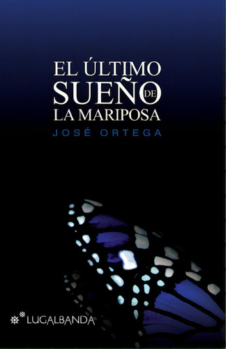 El Ultimo Sueãâ±o De La Mariposa, De Casa, Beatriz Navarro. Editorial Createspace, Tapa Blanda En Español